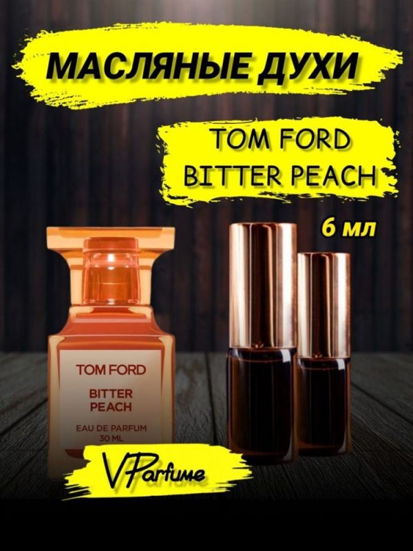 Tom Ford bitter peach oil perfume Tom Ford peach (6 ml)